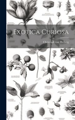 Exotica Curiosa - Hellwig, Christoph Von