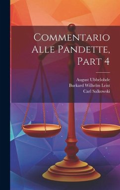 Commentario Alle Pandette, Part 4 - Leist, Burkard Wilhelm; Glück, Christian Friedrich von; Burckhard, Hugo