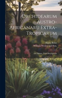 Orchidearum Austro-Africanaru Extra- Tropicarum; or Figures, With Descriptions - Bolus, Harry