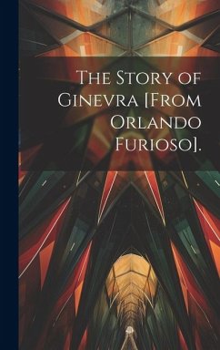 The Story of Ginevra [From Orlando Furioso]. - Anonymous