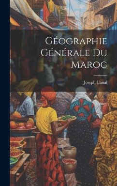 Géographie Générale Du Maroc - Canal, Joseph