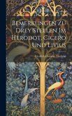 Bemerkungen zu drey Stellen im Herodot, Cicero und Livius Bemerkungen zu drey Stellen im Herodot, Cicero und Livius