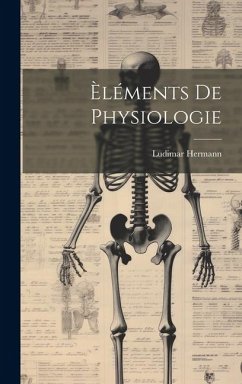 Èléments De Physiologie - Hermann, Ludimar