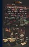Le Manuel Des Dames De Charité, Ou Formules De Médicamens Faciles A Preparer ... Avec ... Un Traité Abregé Sur L'usage Des Différentes Saignées... Le Manuel Des Dames De Charité, Ou Formules De Médicamens Faciles A Preparer ... Avec ... Un Traité Abregé Sur L'usage Des Différentes Saignées...