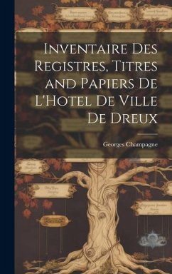 Cover Inventaire des Registres, Titres and Papiers de L'Hotel de Ville de Dreux