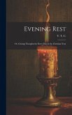 Evening Rest; or, Closing Thoughts for Every Day in the Christian Year