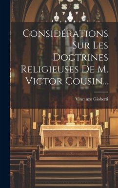 Considérations Sur Les Doctrines Religieuses De M. Victor Cousin... - Gioberti, Vincenzo