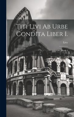 Cover Titi Livi Ab Urbe Condita Liber I.: Livy, Book 1