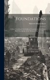 Foundations: A Short Text-Book On Ordinary Foundations, Including a Brief Description of the Methods Used for Difficult Foundations