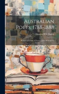 Cover Australian Poets, 1788-1888; Being a Selection of Poems Upon All Subjects,