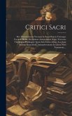 Critici Sacri: Sive Clarissimorum Virorum In Sacro-sancta Utriusque Foederis Biblia, Doctissimae Annotationes Atque Tractatus Theolog