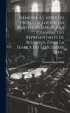 Mémoire À L'appui Du Projet De Loi Sur Les Prisons, Présenté À La Chambre Des Représentants De Belgique, Dans La Séance Du 3 Décembre 1844...