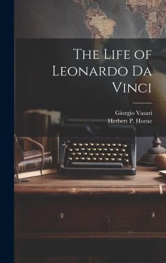 The Life of Leonardo Da Vinci - Vasari, Giorgio