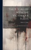 The Boy Allies With the Victorious Fleets: The Fall of the German Navy