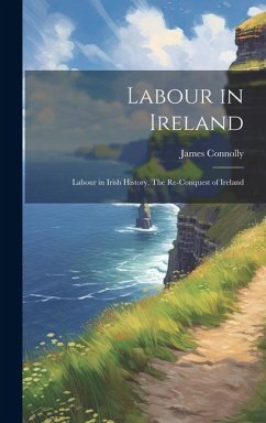Cover Labour in Ireland: Labour in Irish History, The Re-conquest of Ireland