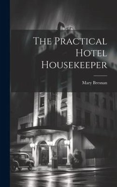 The Practical Hotel Housekeeper - Mary, Bresnan The Practical Hotel Housekeeper - Mary, Bresnan