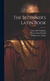 The Beginner's Latin Book The Beginner's Latin Book