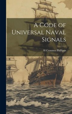 A Code of Universal Naval Signals - Phillipps, H. Cranmer