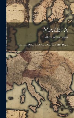 Cover Mazepa: Historiska bilder fran Ukraina och Karl XII: s dagar