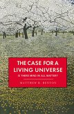 The Case for a Living Universe The Case for a Living Universe