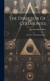 The Director Of Ceremonies: His Duties And Responsibilities The Director Of Ceremonies: His Duties And Responsibilities