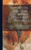 Rapporti Del Fisico E Del Morale Dell'uomo, Volume 2...