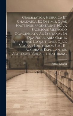 Cover Grammatica Hebraica Et Chaldaica, Ex Optimis, Quae Hactenus Prodierunt, Nova Facilique Methodo Concinnata, Ad Syntaxim, In Qua Peculiares Omnes Script