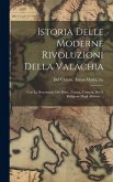 Istoria Delle Moderne Rivoluzioni Della Valachia: Con La Descrizione Del Paese, Natura, Costumi, Riti E Religione Degli Abitanti ...