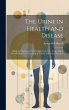 The Urine in Health and Disease: Being... - Bild 1