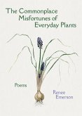 The Commonplace Misfortunes of Everyday Plants The Commonplace Misfortunes of Everyday Plants