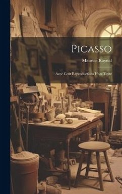 Picasso; avec cent reproductions hors texte - Raynal, Maurice