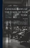 General Laws of the State of New York: Containing Amendments to Consolidated Laws, Code of Civil Procedure, Code of Criminal Procedure, and General St