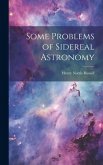 Some Problems of Sidereal Astronomy Some Problems of Sidereal Astronomy