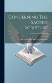 Concerning The Sacred Scripture: Or: The Word Of The Lord From Experience