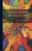 Social Service, by Louis F. Post