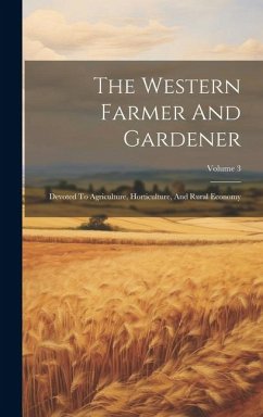 Cover The Western Farmer And Gardener: Devoted To Agriculture, Horticulture, And Rural Economy; Volume 3
