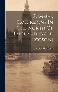 Cover Summer Excursions In The North Of England [by J.p. Robson]