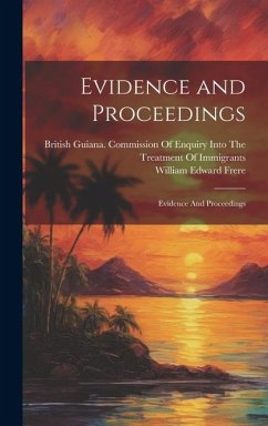 Evidence and Proceedings: Evidence And Proceedings - Frere, William Edward