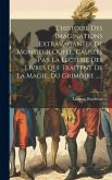 L'histoire Des Imaginations Extravagantes De Monsieur Oufle, Causées Par La Lecture Des Livres Qui Traitent De La Magie, Du Grimoire ......