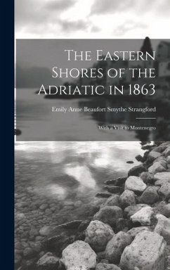 The Eastern Shores of the Adriatic in 1863: With a Visit to Montenegro - Strangford, Emily Anne Beaufort Smythe