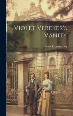 Violet Vereker's Vanity - Armstrong, Annie E.