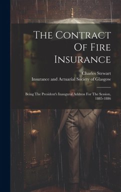 Cover The Contract Of Fire Insurance: Being The President's Inaugural Address For The Session, 1885-1886