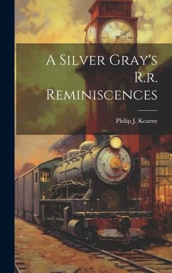 A Silver Gray's R.r. Reminiscences - Kearny, Philip J.