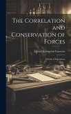 The Correlation and Conservation of Forces: A Series of Expositions