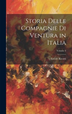 Storia Delle Compagnie Di Ventura in Italia; Volume 3 Cover Storia Delle Compagnie Di Ventura in Italia; Volume 3
