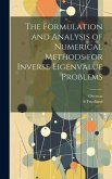 The Formulation and Analysis of Numerical Methods for Inverse Eigenvalue Problems