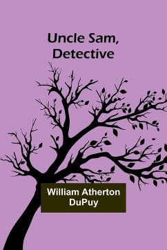 Uncle Sam, Detective - Atherton Dupuy, William