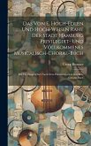 Das Von E. Hoch-edlen Und Hoch-weisen Raht Der Stadt Hamburg Privilegirt- Und Vollkommenes Musicalisch-choral-buch Das Von E. Hoch-edlen Und Hoch-weisen Raht Der Stadt Hamburg Privilegirt- Und Vollkommenes Musicalisch-choral-buch