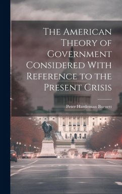 Cover The American Theory of Government Considered With Reference to the Present Crisis