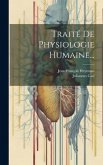 Traité De Physiologie Humaine...